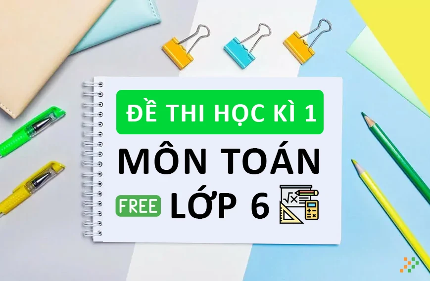 Bộ Đề Thi Học Kì I Toán Lớp 6