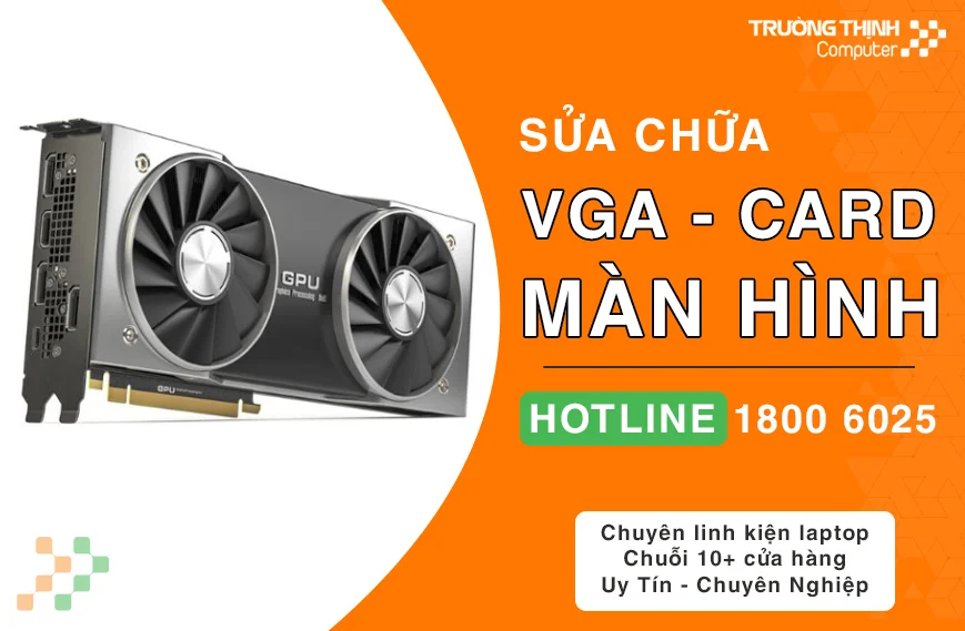 Sửa Card Màn Hình VGA Máy Tính Tại TPHCM