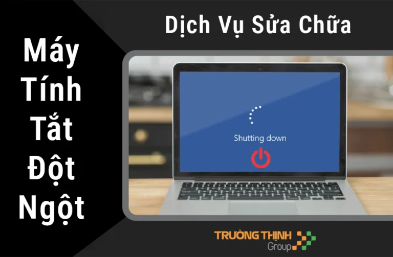 Sửa Máy Tính Bị Tắt Đột Ngột