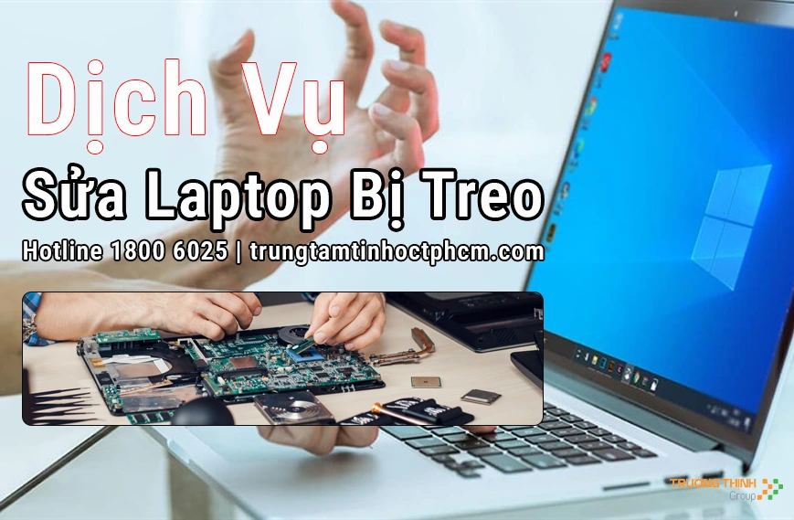 Dịch Vụ Sửa Laptop Bị Treo Giá Rẻ Tại TPHCM