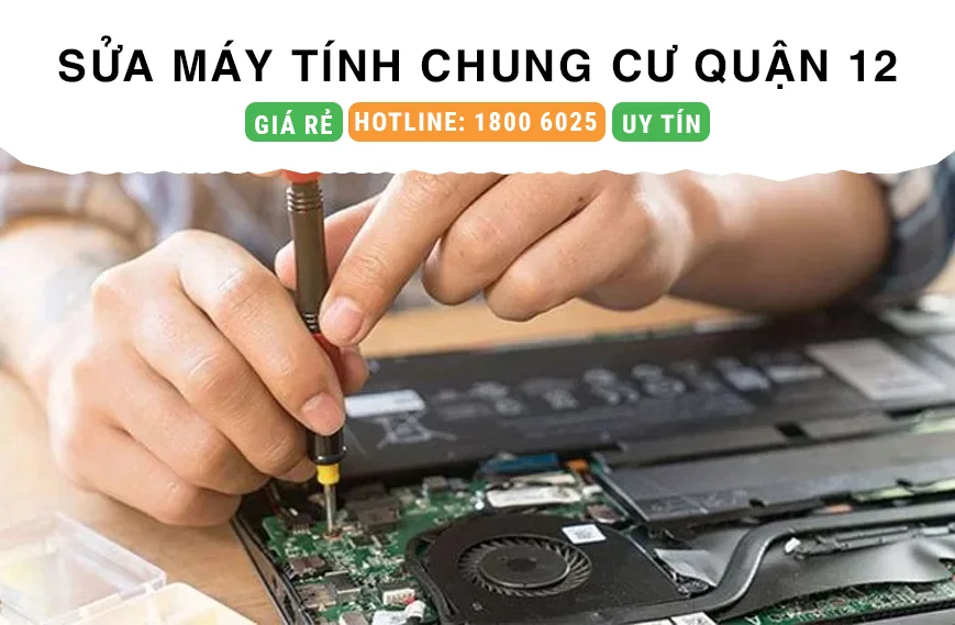 Sửa Máy Tính Tại Chung Cư Quận 12