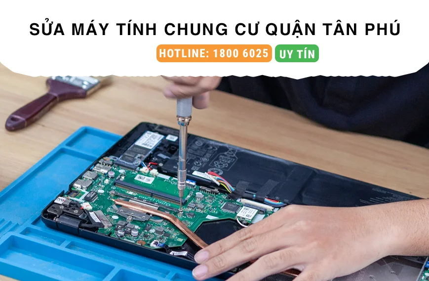 Dịch Vụ Sửa Máy Tính Tại Chung Cư Quận Tân Phú Uy Tín