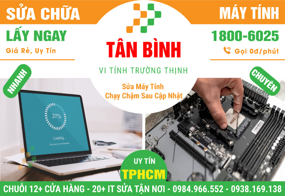 Trung Tâm Sửa Máy Tính Chạy Chậm Sau Khi Cập Nhật Win Tại Quận Tân Bình