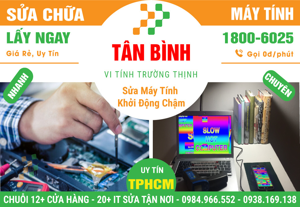 Trung Tâm Sửa Máy Tính Khởi Động Chậm Bất Thường Tại Quận Tân Bình