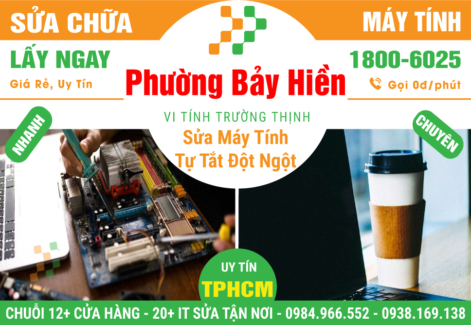 Nơi Sửa Chữa Máy Tính Tự Tắt Đột Ngột Tại Phường Bảy Hiền - Quận Tân Bình Cũ