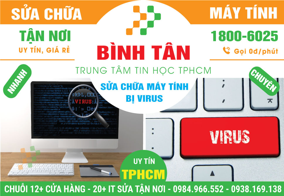 Địa Chỉ Sửa Máy Tính Bị Virus Quận Bình Tân Uy Tín