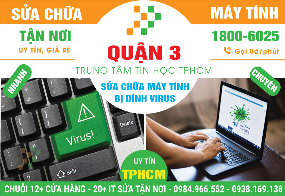 Địa Chỉ Sửa Máy Tính Bị Virus Quận 3 - Dịch Vụ Tận Nơi
