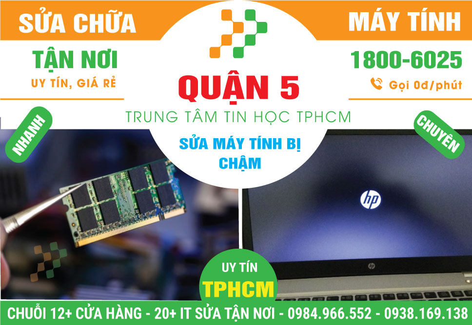 Địa Chỉ Sửa Máy Tính Chạy Chậm Quận 5 Uy Tín