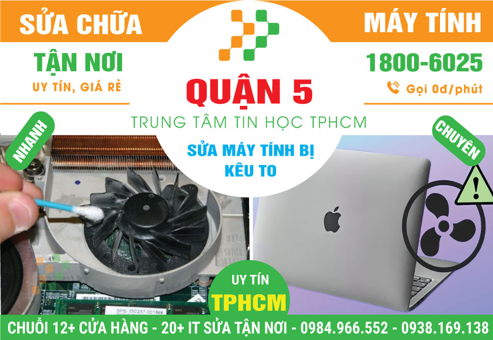 Địa Chỉ Sửa Máy Tính Kêu To Quận 5 – Giá Rẻ, Uy Tín