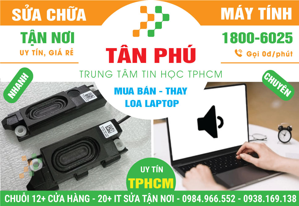 Địa Chỉ Thay Loa Laptop Quận Tân Phú Lấy Liền