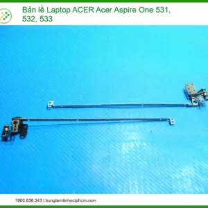 Thay Bản Lề Laptop Acer Acer Aspire One 531, 532, 533 Zin Chính Hãng Lấy Liền