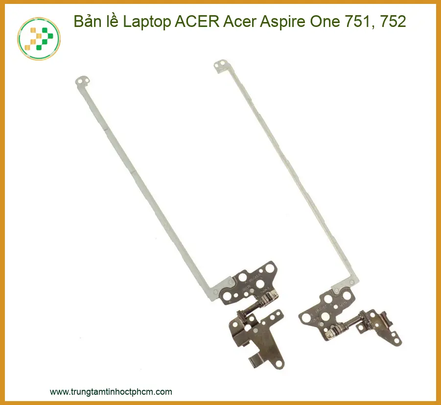 Linh kiện Bản lề Laptop ACER Acer Aspire One 751, 752 chất lượng - Dịch vụ từ Trung Tâm Tin Học Trường Thịnh.