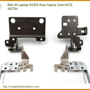 Thay Bản Lề Laptop Acer Acer Aspire One A072, A072h Zin Chính Hãng Lấy Liền