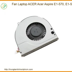 Thay Quạt Tản Nhiệt Laptop Acer Acer Aspire E1-570, E1-570g Zin Chính Hãng Lấy Liền Tại Tphcm