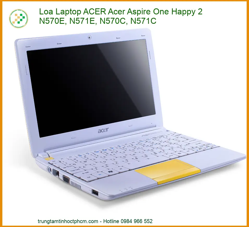 Thay Loa Laptop Acer Aspire One Happy 2 N570e, N571e, N570c, N571c Zin Chính Hãng Lấy Liền Tại Chỗ