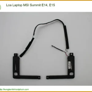 Thay Loa Laptop Msi Summit E14, E15 Chính Hãng - Dịch Vụ Lấy Liền Tại Tphcm