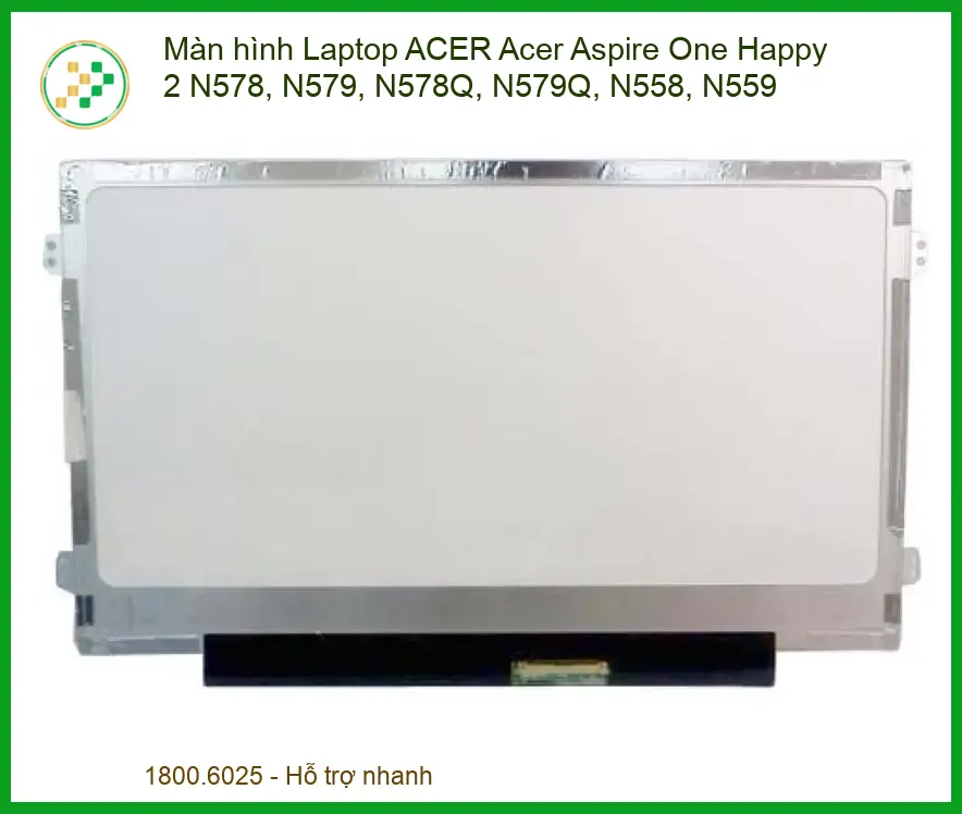 Linh kiện Màn hình Laptop ACER Acer Aspire One Happy 2 N578, N579, N578Q, N579Q, N558, N559 chất lượng - Dịch vụ từ Trun