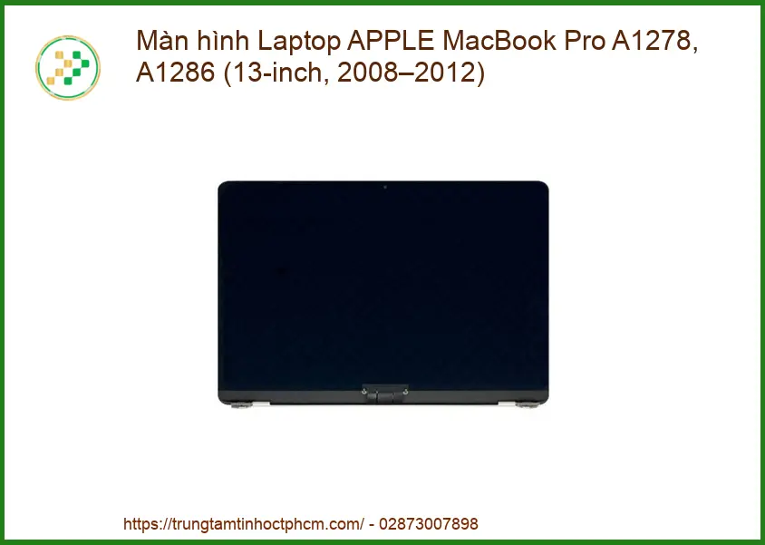Thay Màn Hình Laptop Apple Macbook Pro A1278 A1286 13-inch (2008–2012) Zin Chính Hãng Lấy Liền Tại Chỗ