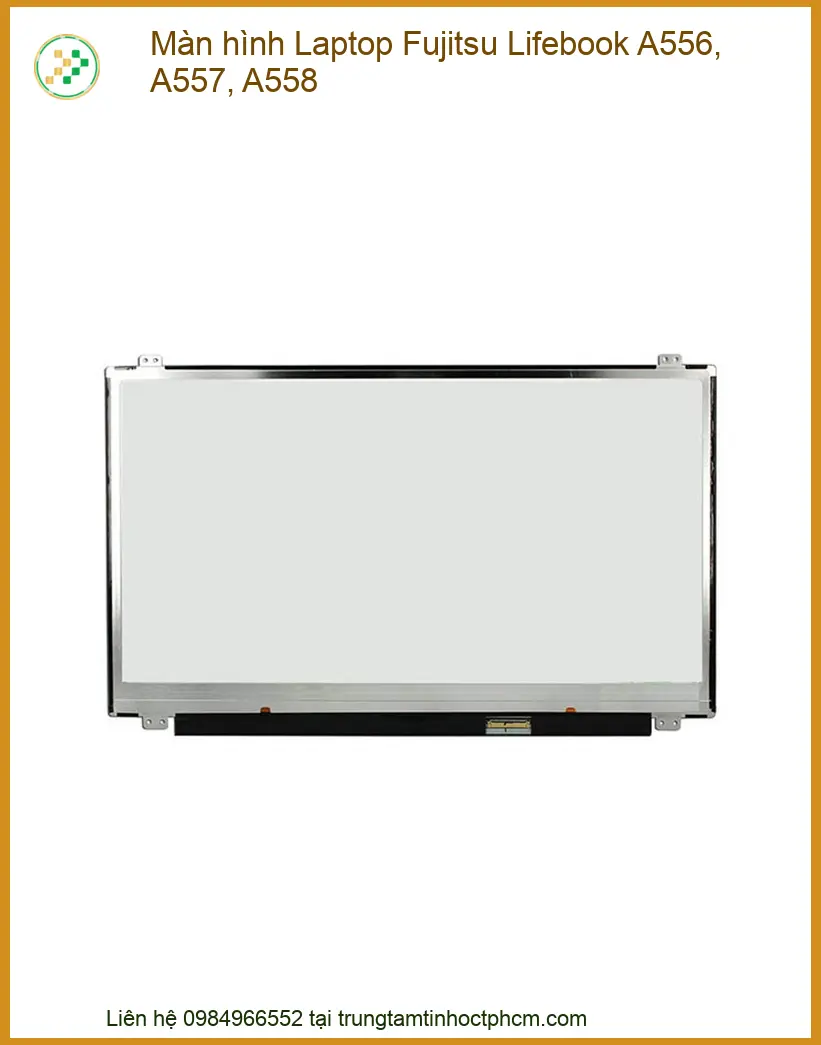 Thay Màn Hình Laptop Fujitsu Lifebook A556 A557 A558 Zin Chính Hãng Lấy Liền
