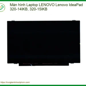 Thay Màn Hình Laptop Lenovo Ideapad 320-14ikb, 320-15ikb Zin Chính Hãng - Lấy Liền