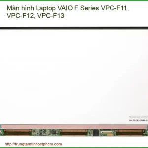 Thay Màn Hình Laptop Vaio F Series Vpc-f11 Vpc-f12 Vpc-f13 Zin Chính Hãng Lấy Liền