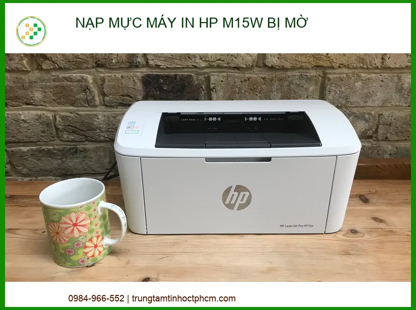 Nạp mực máy in HP M15w bị mờ: Địa chỉ nạp mực uy tín lấy ngay