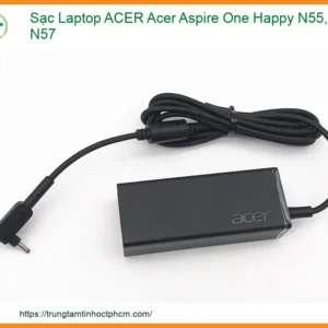 Sạc Laptop Acer Acer Aspire One Happy N55, N57 Zin Chính Hãng - Thay Thế Lấy Liền Tphcm