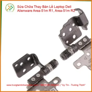 Alternative view of Thay Bản Lề Laptop Dell Alienware Area-51m R1, Area-51m R2 – Sửa Gãy Trụ, Kẹt Bản Lề Uy Tín