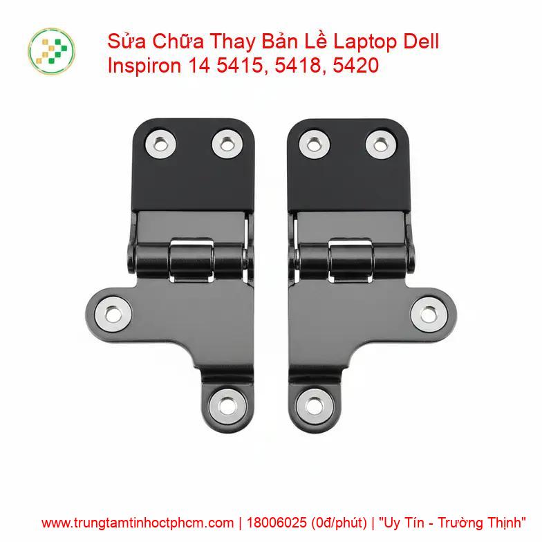 Thay Bản Lề Laptop Dell Inspiron 14 5415, 5418, 5420 - Khắc Phục Gãy Trụ, Bung Vỏ Uy Tín giá rẻ