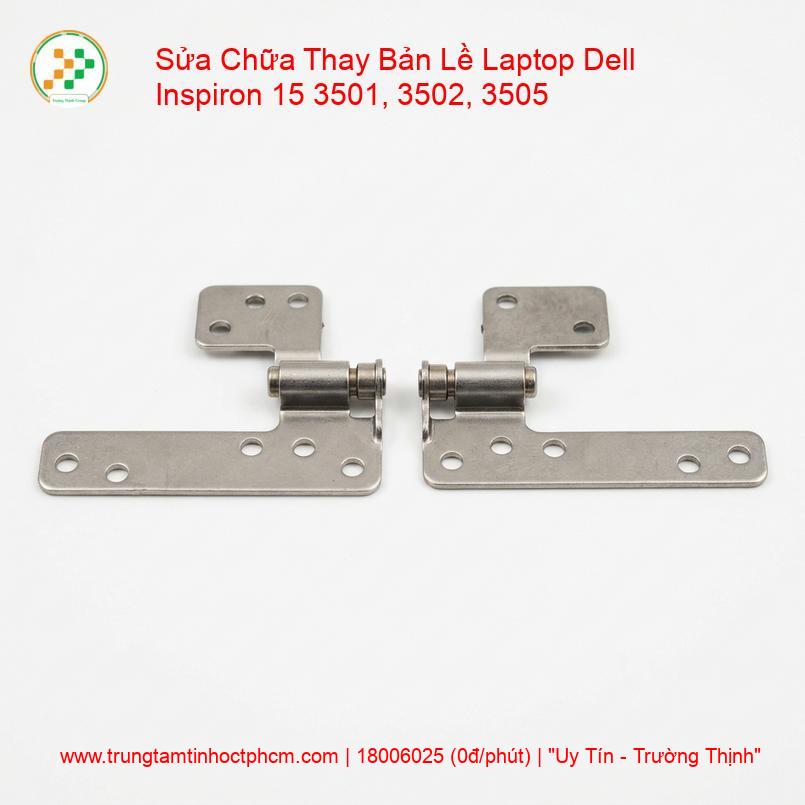 Thay Bản Lề Laptop Dell Inspiron 15 3501, 3502, 3505 - Sửa Chữa Uy Tín, Gia Cố Chắc Chắn Tại TP.HCM giá rẻ