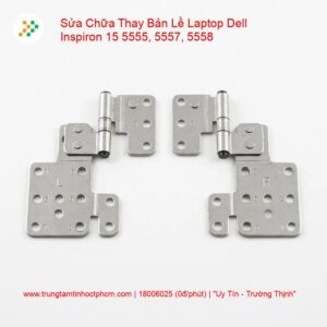 Alternative view of Thay Bản Lề Laptop Dell Inspiron 15 5555, 5557, 5558 Gãy Trụ, Mở Nặng, Lệch Màn