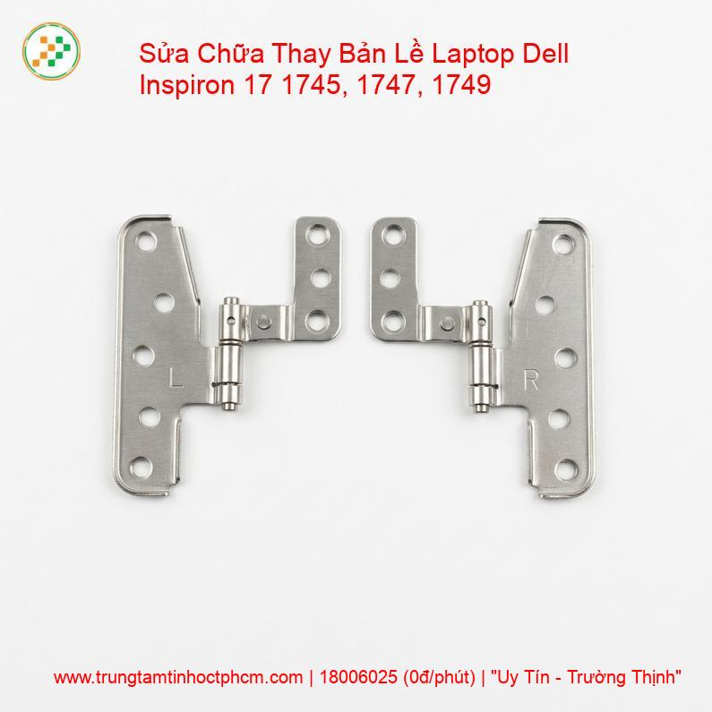 Thay Bản Lề Laptop Dell Inspiron 17 1745, 1747, 1749 Uy Tín - Sửa Gãy Trụ, Mở Nặng, Lệch Màn Hình giá rẻ