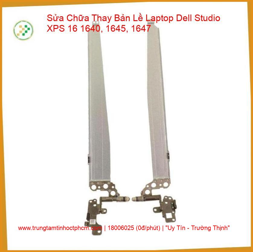 Thay Bản Lề Laptop Dell Studio XPS 16 1640, 1645, 1647 Gãy Trụ, Mở Nặng giá rẻ