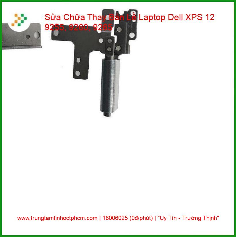 Thay Bản Lề Laptop Dell XPS 12 9255, 9260, 9265 – Sửa Chữa Gãy Trụ, Kẹt Cứng Uy Tín giá rẻ