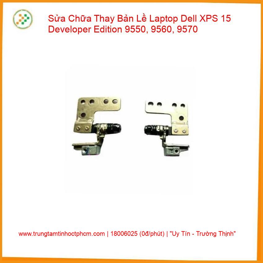 Thay Bản Lề Laptop Dell XPS 15 Developer Edition 9550, 9560, 9570 Chính Hãng Uy Tín giá rẻ