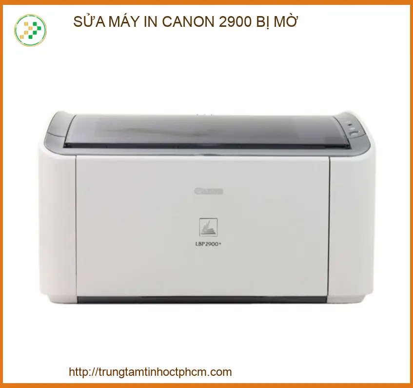 Địa Chỉ Sửa Máy In Canon 2900 Bị Mờ Uy Tín Lấy Ngay