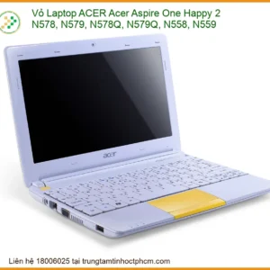Thay Vỏ Laptop Acer Aspire One Happy 2 N578, N579, N578q, N579q, N558, N559 Chính Hãng Lấy Liền