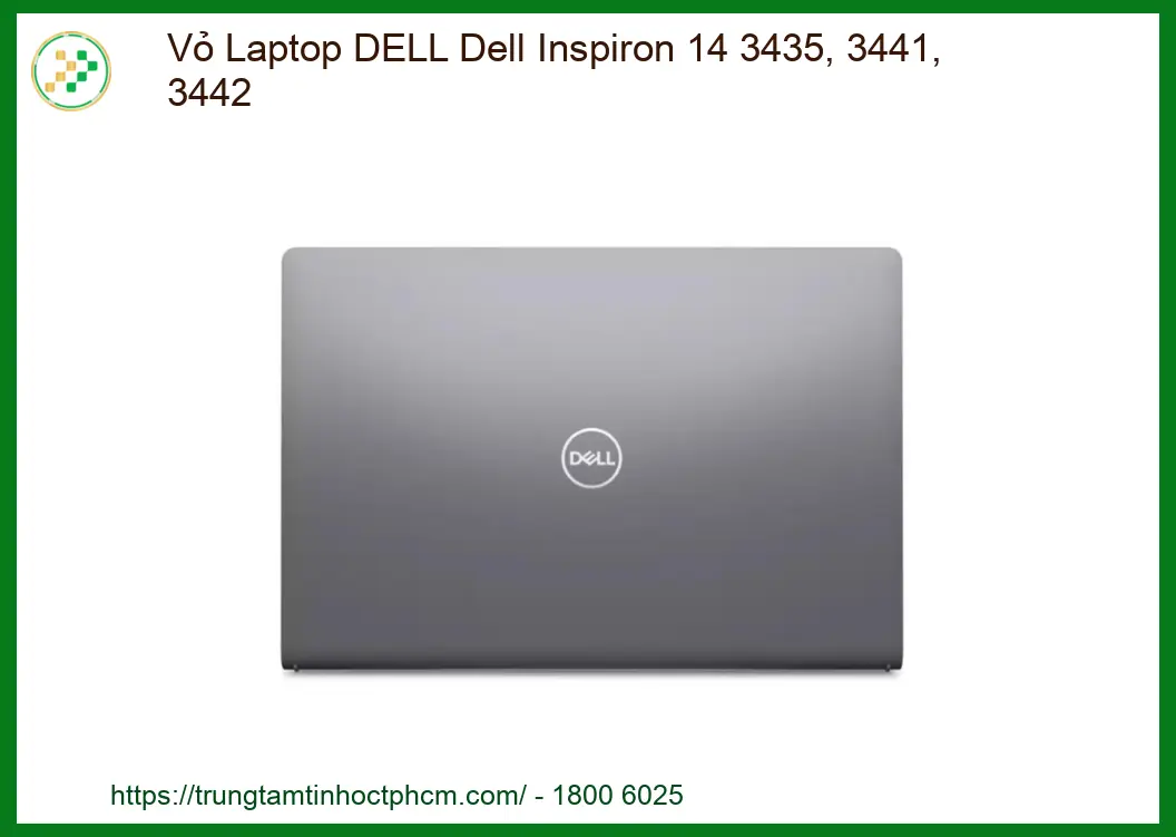 Linh kiện Vỏ Laptop DELL Dell Inspiron 14 3435, 3441, 3442 chất lượng - Dịch vụ từ Trung Tâm Tin Học Trường Thịnh.