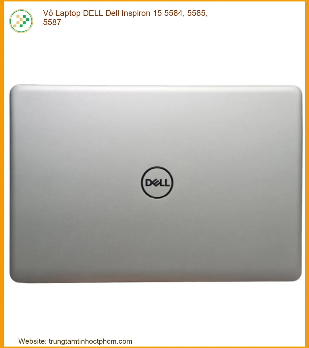 Linh kiện Vỏ Laptop DELL Dell Inspiron 15 5584, 5585, 5587 chất lượng - Dịch vụ từ Trung Tâm Tin Học Trường Thịnh.