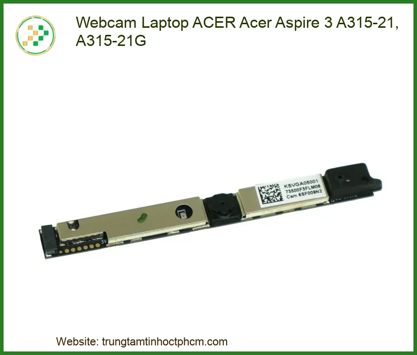 Webcam Laptop Acer Acer Aspire 3 A315-21, A315-21g Chính Hãng - Thay Thế Uy Tín Tphcm