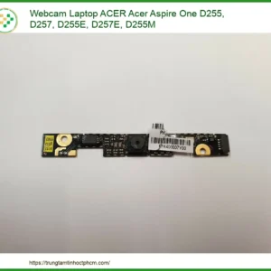 Webcam Laptop Acer Acer Aspire One D255, D257, D255e, D257e, D255m Zin Chính Hãng - Thay Thế Lấy Liền Tphcm
