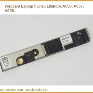 Thay Webcam Laptop Fujitsu Lifebook A556, A557, A558 Chính Hãng - Lấy Liền Tại Chỗ