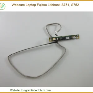 Thay Webcam Laptop Fujitsu Lifebook S751, S752 Chính Hãng - Lấy Liền Tại Tphcm