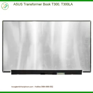 Màn hình Laptop ASUS Transformer Book T300, T300LA - Dịch vụ thay lấy liền TPHCM