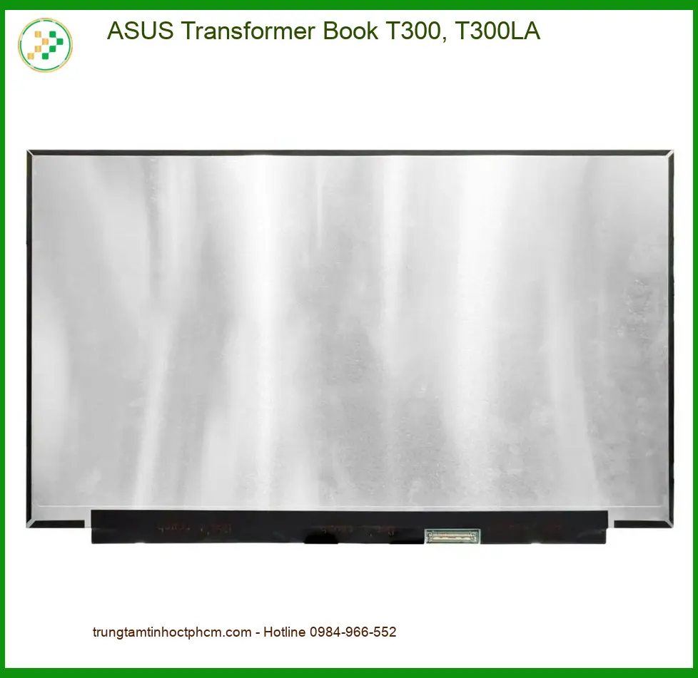 Màn hình Laptop ASUS Transformer Book T300, T300LA - Dịch vụ thay lấy liền TPHCM