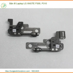 Bản lề Laptop LG XNOTE P300, P310 - Địa chỉ thay bản lề laptop lấy liền TPHCM