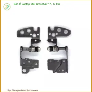 Bản lề Laptop MSI Crosshair 17, 17 HX Chính Hãng - Thay thế, Sửa chữa Tận nơi Nhanh chóng