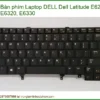 Bàn phím Laptop DELL Latitude E6230, E6320, E6330 - Địa chỉ thay lấy liền TPHCM