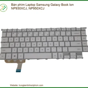 Bàn phím Laptop Samsung Galaxy Book Ion NP930XCJ, NP950XCJ - Giải pháp thay thế tối ưu và an toàn