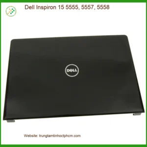 Vỏ Laptop DELL Dell Inspiron 15 5555, 5557, 5558 - Thay Nhanh TPHCM Giá Rẻ